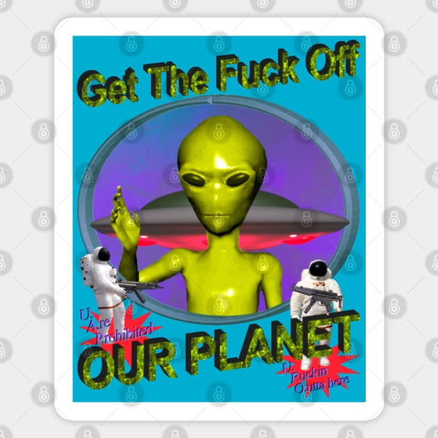 Get Off Our Planet - Alien UFO Funny Sci Fi Retro Neon 90's Y2K (color variant 2) Sticker by blueversion